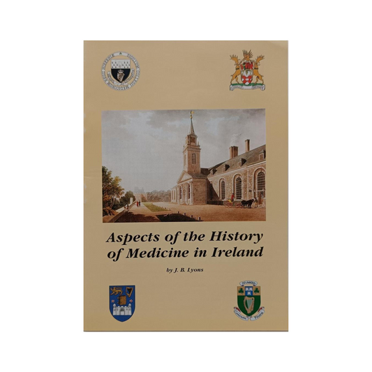 Aspects of the History of Medicine in Ireland, by J.B. Lyons