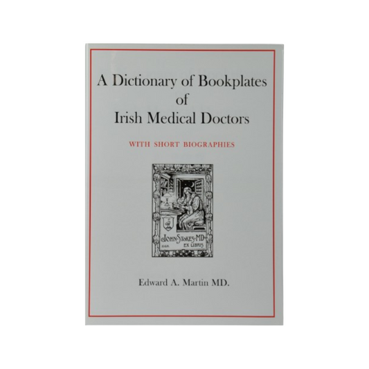 A dictionary of bookplates of Irish medical doctors by Edward Martin