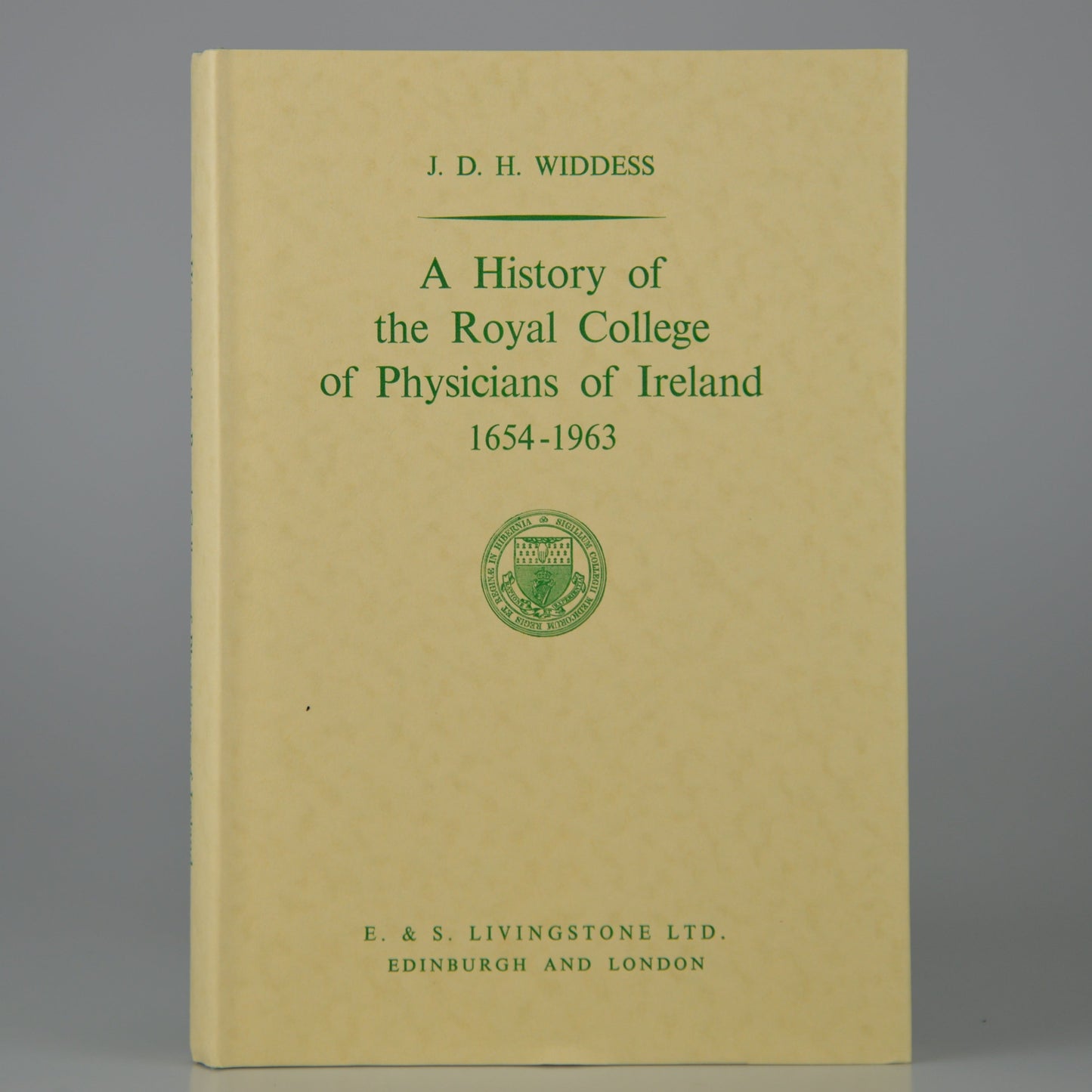 A History of the Royal College of Physicians of Ireland 1654 – 1963 by Prof J D H Widdess