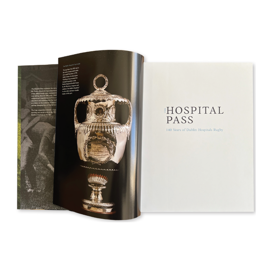 The Hospital Pass - 140 Years of Dublin Hospitals Rugby