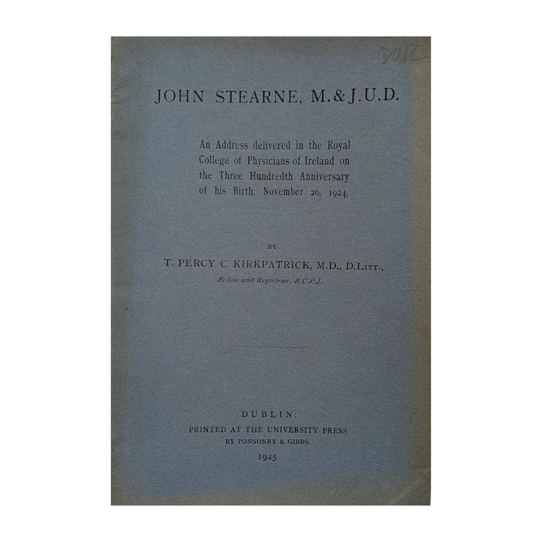 John Stearne, M. & J.U.D: an address delivered in the Royal College of Physicians (1924) - T. Percy Kirkpatrick