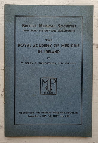 The Royal Academy of Medicine in Ireland - T. Percy C. Kirkpatrick