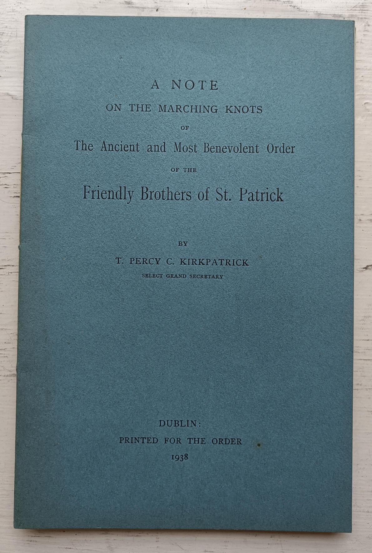 A Note on the Marching Knots of The Ancient and Most Benevolent Order of the Friendly Brothers of St. Patrick - T. Percy C. Kirkpatrick