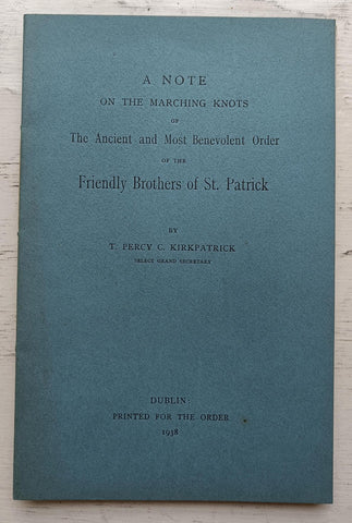 A Note on the Marching Knots of The Ancient and Most Benevolent Order of the Friendly Brothers of St. Patrick - T. Percy C. Kirkpatrick