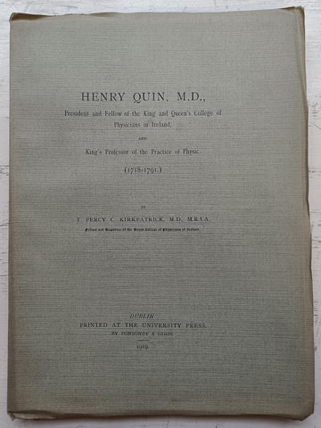Henry Quin, M.D., President and Fellow of the King and Queen's College of Physicians in Ireland and King's Professor of the Practice of Physic. (1718-1791) - T. Percy C. Kirkpatrick