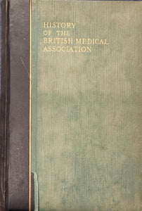 History of the British Medical Association 1832-1932, compiled by Ernest Muirhead Little