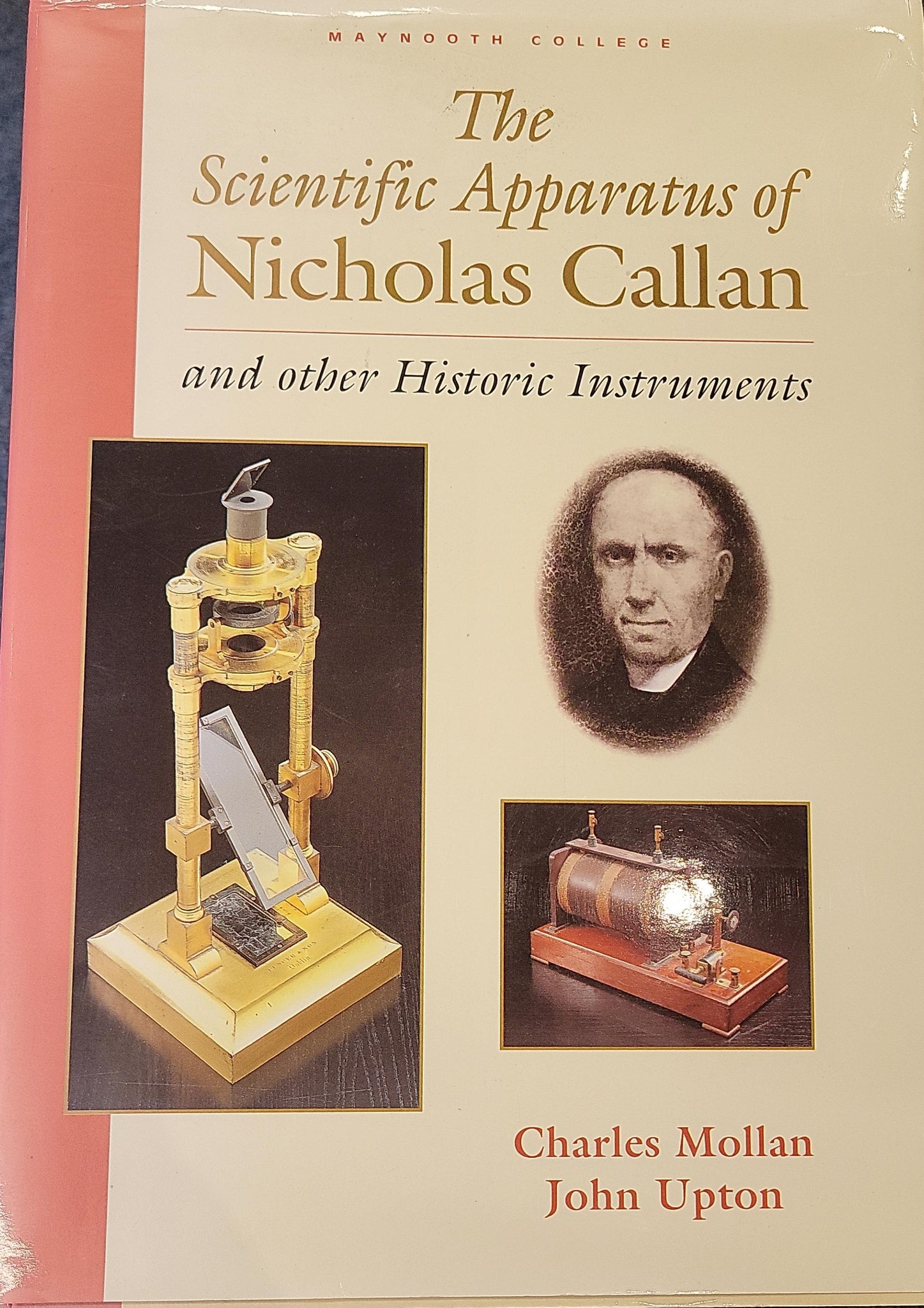 The Scientific Apparatus of Nicholas Callan, and other Historic Instruments, by Charles Mollan / John Upton