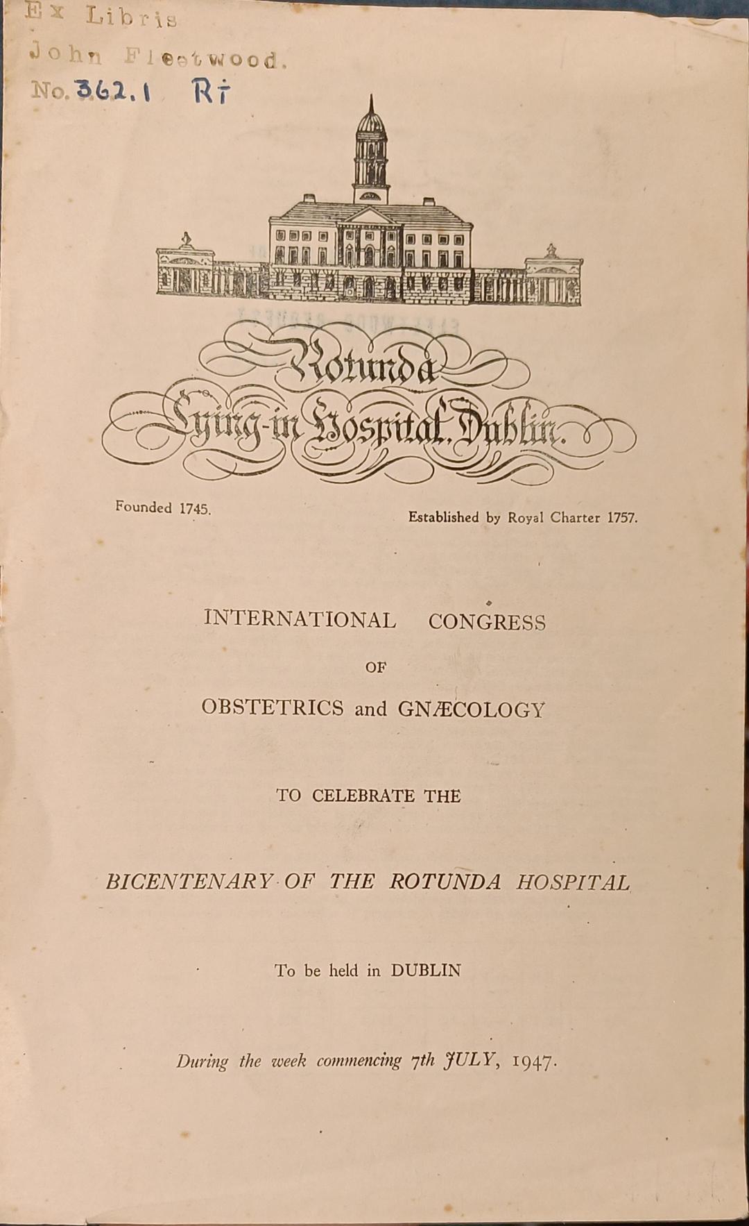 International Congress of Obstetrics and Gynaecology. to Celebrate the Bicentenary of the Rotunda Hospital 1947