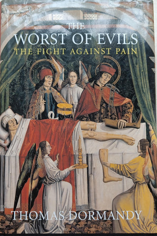 The Worst of Evils: The Fight Against Pain, by Thomas Dormandy