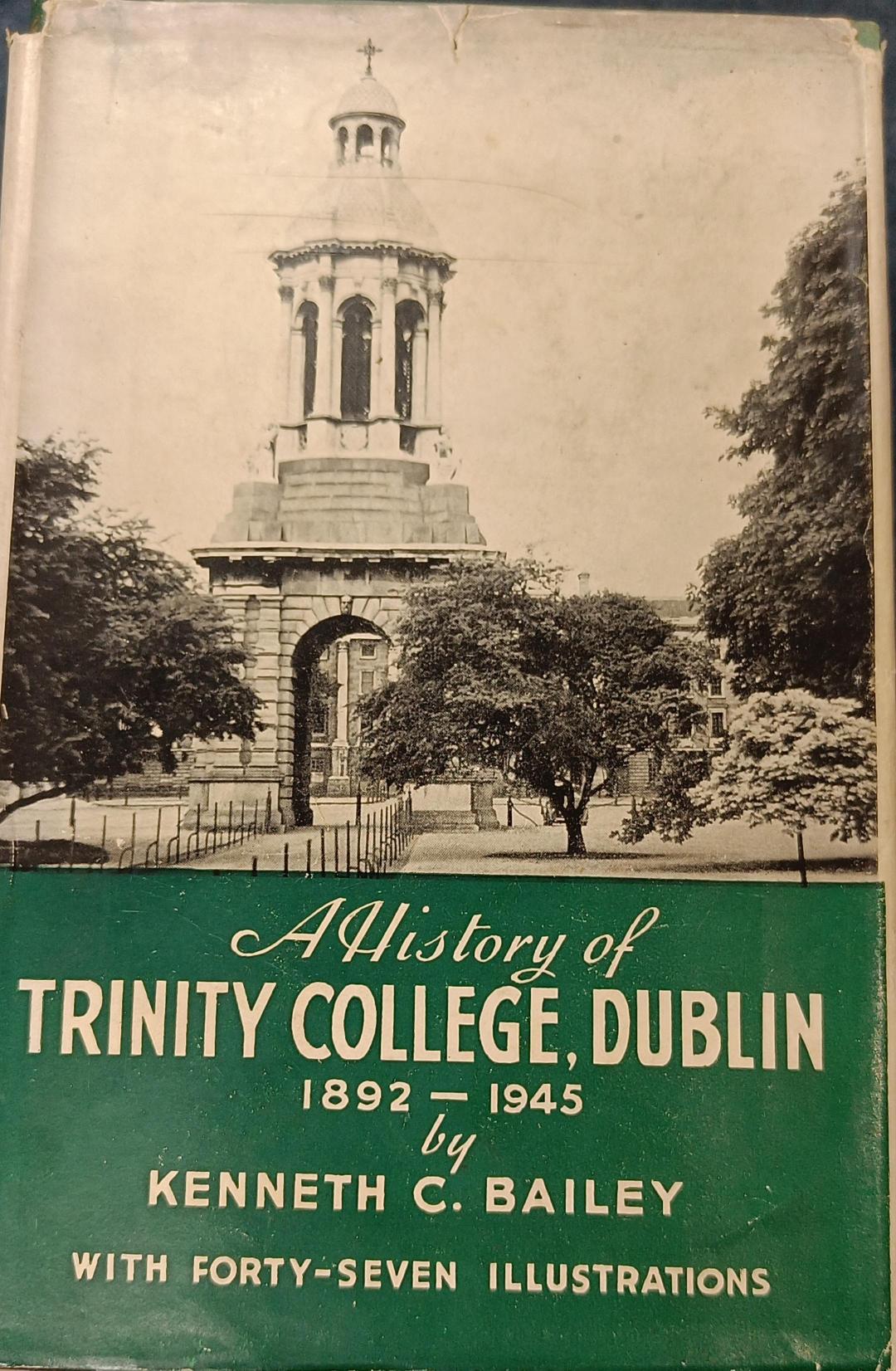 A History of Trinity College Dublin 1892-1945, by Kennth C. Bailey