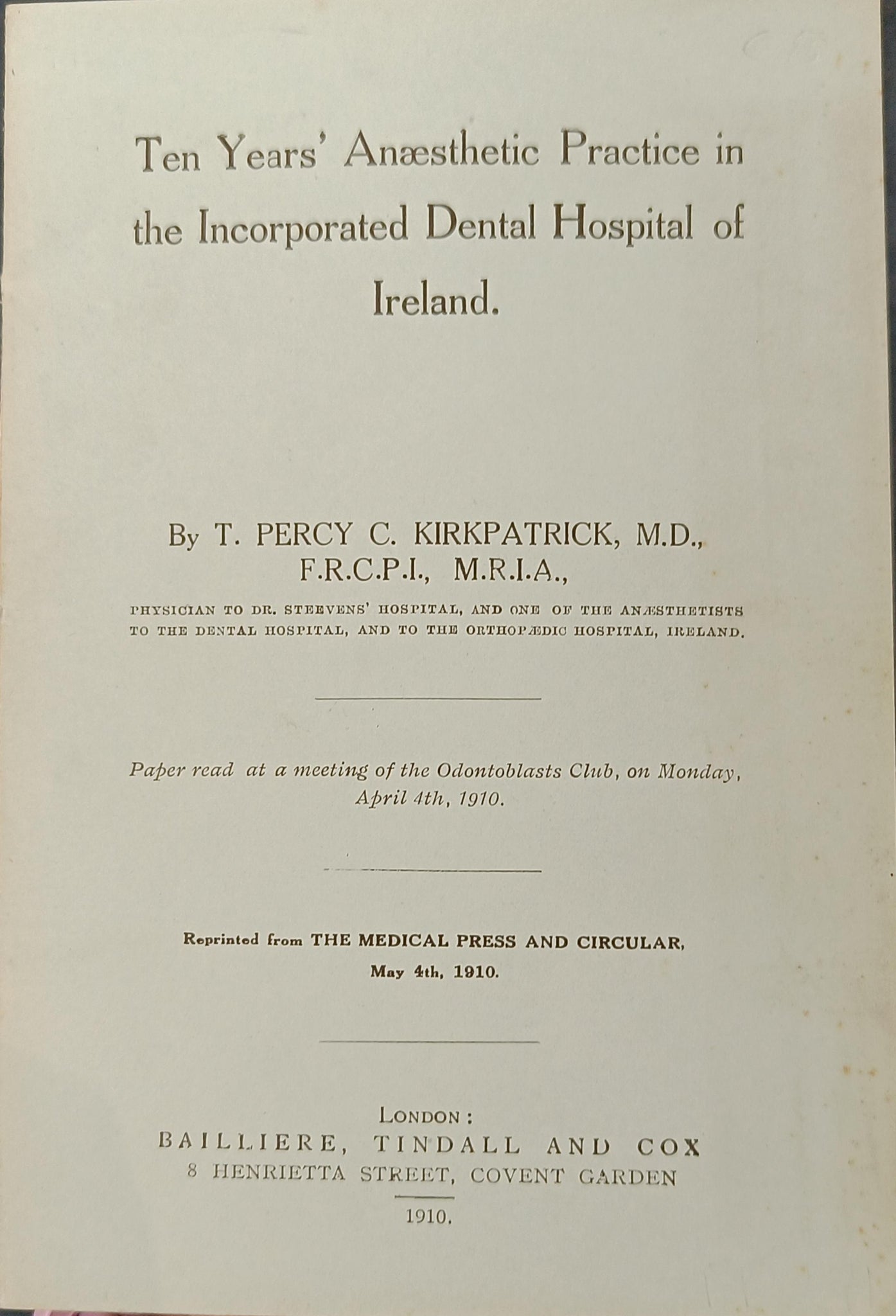 Ten Years' Anaesthetic Practice in Incorporated Dental Hospital of Ireland, by T. Percy C. Kirkpatrick