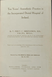 Ten Years' Anaesthetic Practice in Incorporated Dental Hospital of Ireland, by T. Percy C. Kirkpatrick