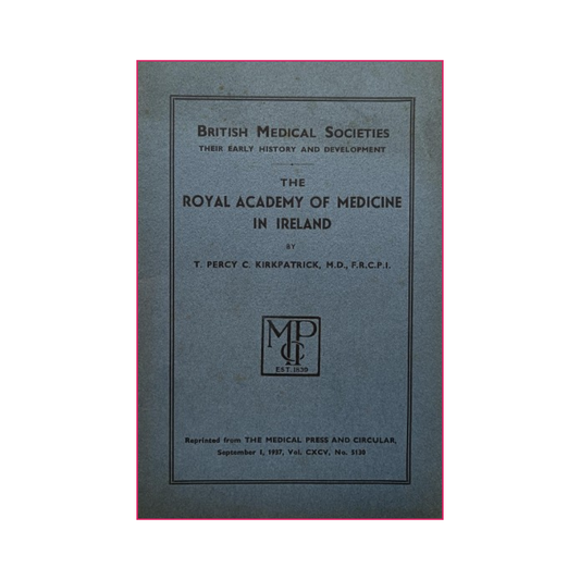 The Royal Academy of Medicine in Ireland - T. Percy C. Kirkpatrick