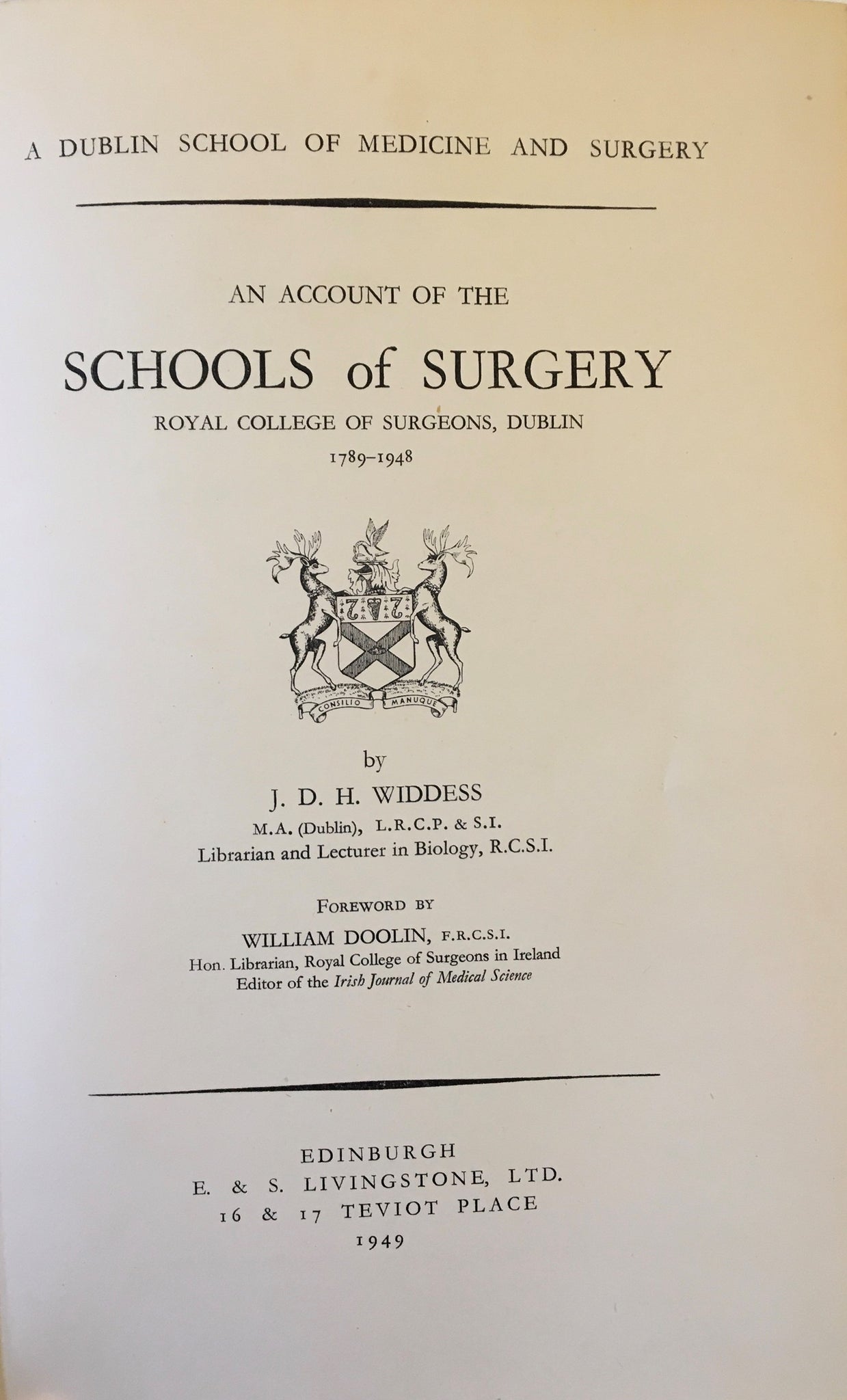A Dublin School of Medicine and Surgery: an account of the schools of surgery, Royal College of Surgeons, Dublin, 1789-1948, by J. D. H. Widdess